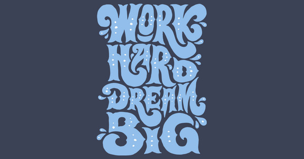 Zoomed in Design Idea Number 60271: work hard dream big