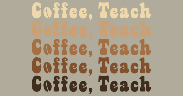 Zoomed in Design Idea Number 61601: Coffee, Teach