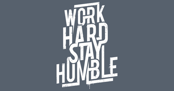 Zoomed in Design Idea Number 58021: work hard stay humble