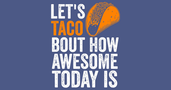Zoomed in Design Idea Number 58873: let's taco bout