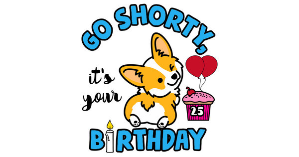 Zoomed in Design Idea Number 59477: Go Shorty It's Your birthday