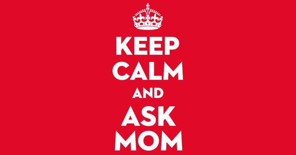 Zoomed in Design Idea Number 31690: Keep Calm Ask Mom
